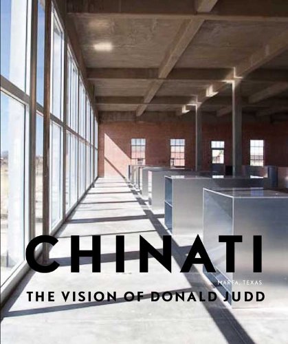 Chinati: The Vision of Donald Judd Chinati: The Vision of Donald Judd