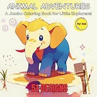 Animal Adventures: A Jumbo Coloring Book for Little Explorers! B0F63PKPVY Book Cover
