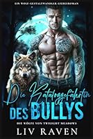 Die Kataloggefährtin des Bullys: Ein Wolf-Gestaltwandler-Liebesroman (Die Wölfe von Twilight Meadows) (German Edition) B0F6293MDB Book Cover