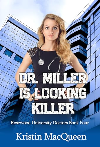 Dr. Miller is Looking Killer (Rosewood University Doctors Book 4)