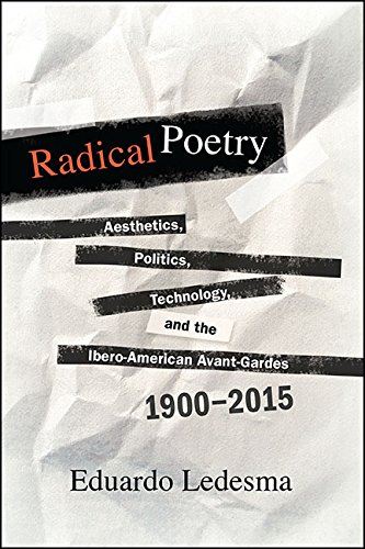 Radical Poetry: Aesthetics, Politics, Technology, and the Ibero-American Avant-Gardes, 1900-2015 (SUNY series in Latin American and Iberian Thought and Culture)      Kindle Edition