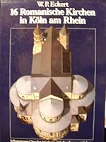 16 romanische Kirchen in Köln am Rhein =: 16 Romanesque churches in Cologne 3879091420 Book Cover