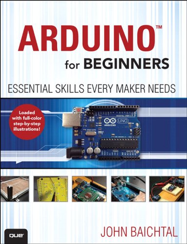 Arduino for Beginners: Essential Skills Every Maker Needs Arduino for Beginners: Essential Skills Every Maker Needs