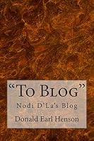 "To Blog": Nodi D' La's Blog 150542965X Book Cover