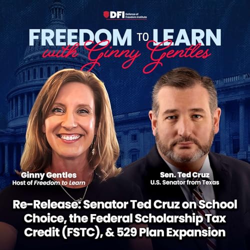 Re-Release: Senator Ted Cruz on School Choice, the Federal Scholarship Tax Credit (FSTC), & 529 Plan Expansion