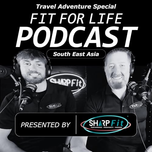 Thailand Travel Insights | How Planning & Adaptability Create New Experiences | Fit for Life Podcast