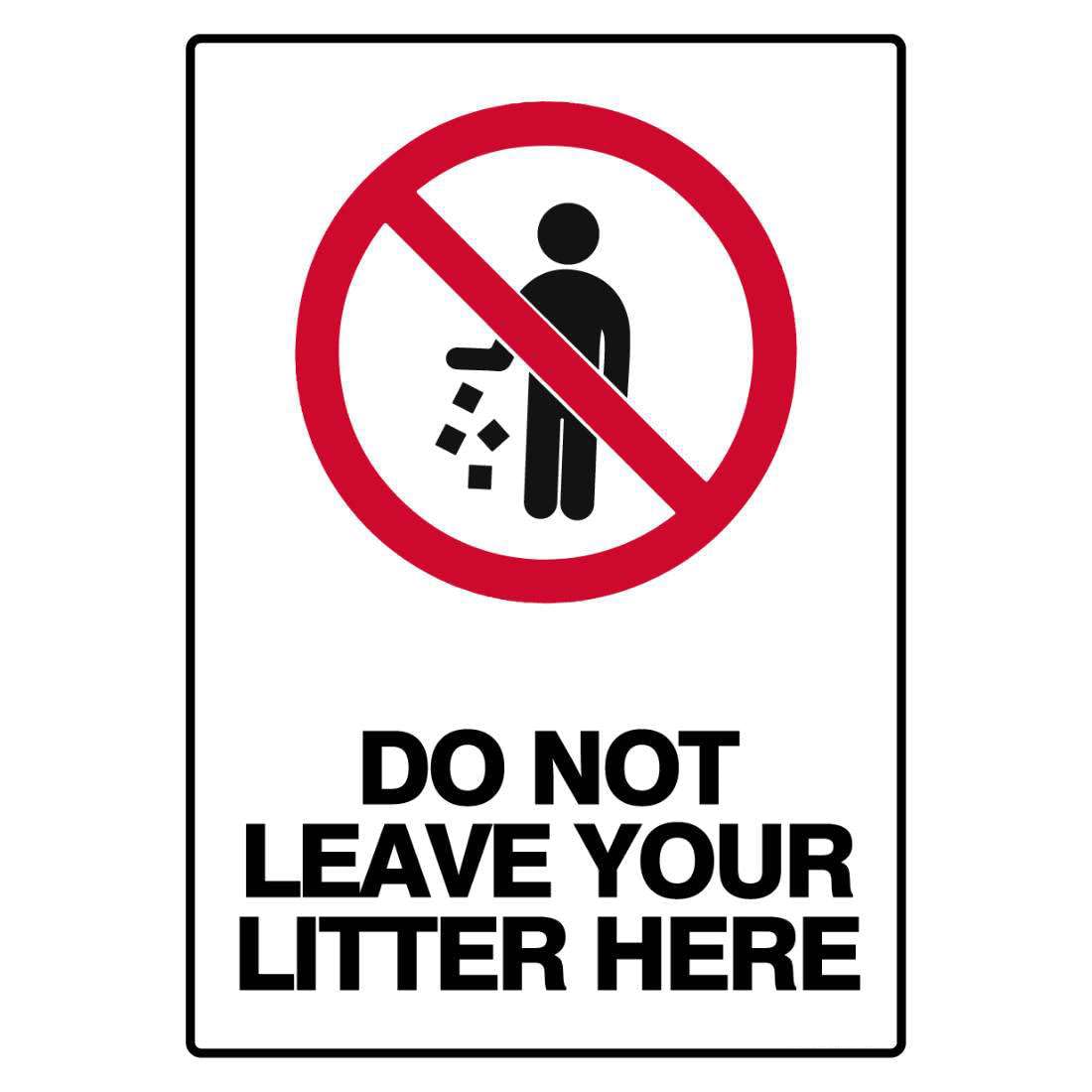 Prohibition Safety Sign - Do Not Leave Your Litter Here Metal Tin Sign 8 x 12 inch for Industrial & Commercial