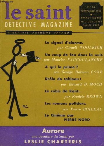 Le saint detective magazine n° 55. aurore par leslie charteris suivi de le signal d'alarme par cornell wollrich suivi de a qui la prime? par george harmon coxe suivi de le rubis de tableau par edward d. hoch.