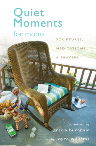 Buy Quiet Moments for Moms: Scriptures, Meditations, & Prayers — BookShops.in
