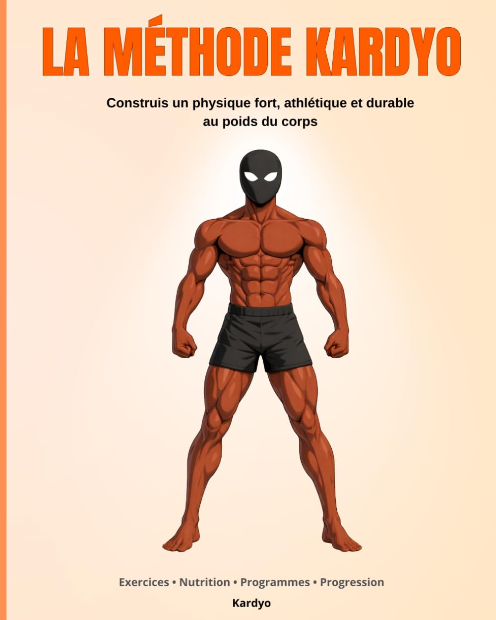 La Méthode Kardyo: Construis un physique fort, athlétique et durable au poids du corps