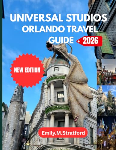 UNIVERSAL STUDIOS ORLANDO TRAVEL GUIDE 2026: The Complete Insider’s Handbook to Theme Parks, Attractions, Hotels, Dining and Money-Saving Strategies for an Unforgettable Florida Vacation