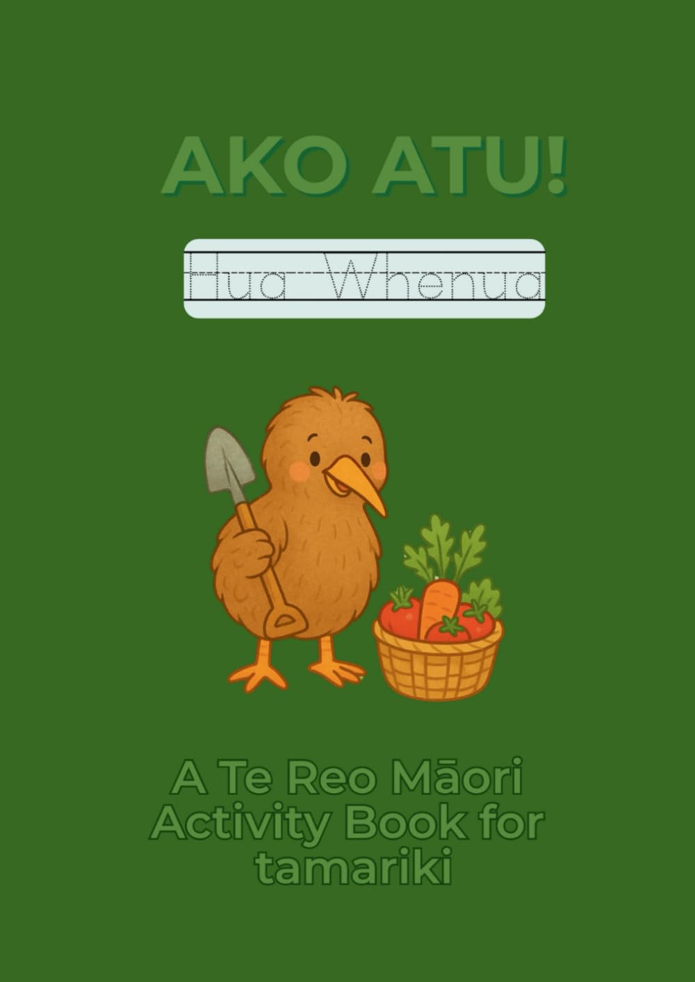 Ako Atu!: A Te Reo Māori Hua Whenua Activity Book for tamariki: A Bilingual Māori–English Activity Book for Learning Vegetables through Matching, ... A Te Reo Māori Activity Book for tamariki)