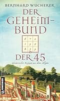 Der Geheimbund der 45: Historischer Roman aus dem Allgäu 383922697X Book Cover