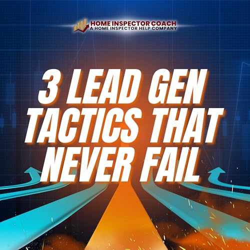 Episode 73: 3 Proven Lead Generation Strategies Every New Inspector Should Use Podcast By  cover art