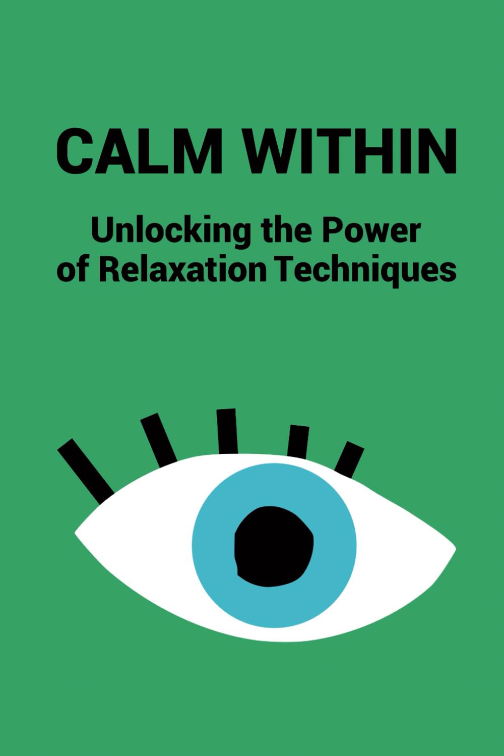Calm Within: Unlocking the Power of Relaxation Techniques