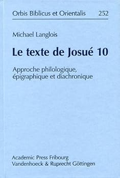 Le Texte de Josue 10: Approche Philologique, Epigraphique Et Diachronique