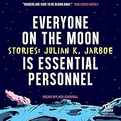 Everyone on the Moon is Essential Personnel Audiolibro Por Julian K. Jarboe arte de portada