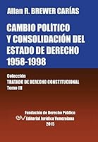 Cambio Politico y Consolidacion del Estado de Derecho 1958-1998. Coleccion Tratado de Derecho Constitucional, Tomo III 980365277X Book Cover
