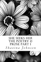 She Seeks Her: The Poetry & Prose Part I 1974533255 Book Cover