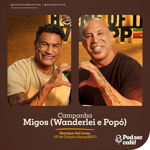 #49 - Henrique Del Lama (VP de Cria&ccedil;&atilde;o AlmapBBDO) - Migos (Wanderlei Silva e Pop&oacute;) | Pod ser Caf&eacute;!