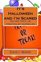 It's Halloween and I'm Scared: We are trick or treating by ourselves 1516976673 Book Cover