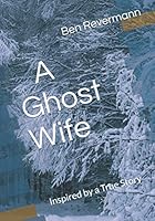 Ghost Wife : Inspired by a True Story 1086907450 Book Cover