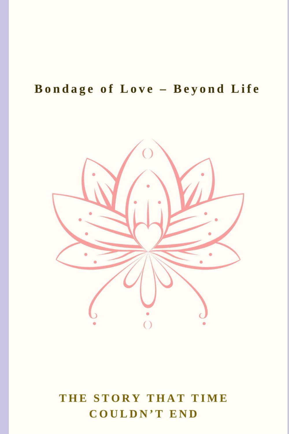 Bondage of Love – Beyond Life: Love Story of True Soulmates That Time Couldn’t End