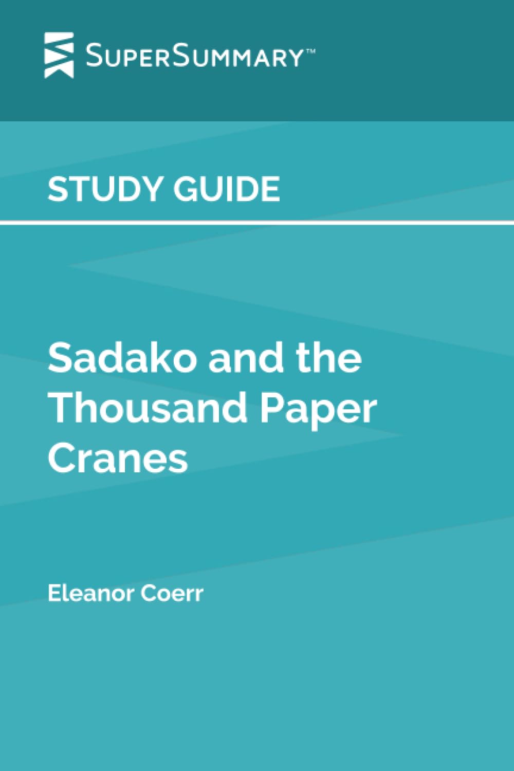 Study Guide: Sadako and the Thousand Paper Cranes by Eleanor Coerr (SuperSummary)