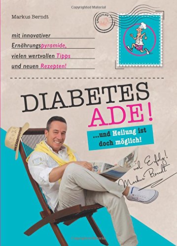 Diabetes Ade! ...und Heilung ist doch möglich s/w (German Edition)