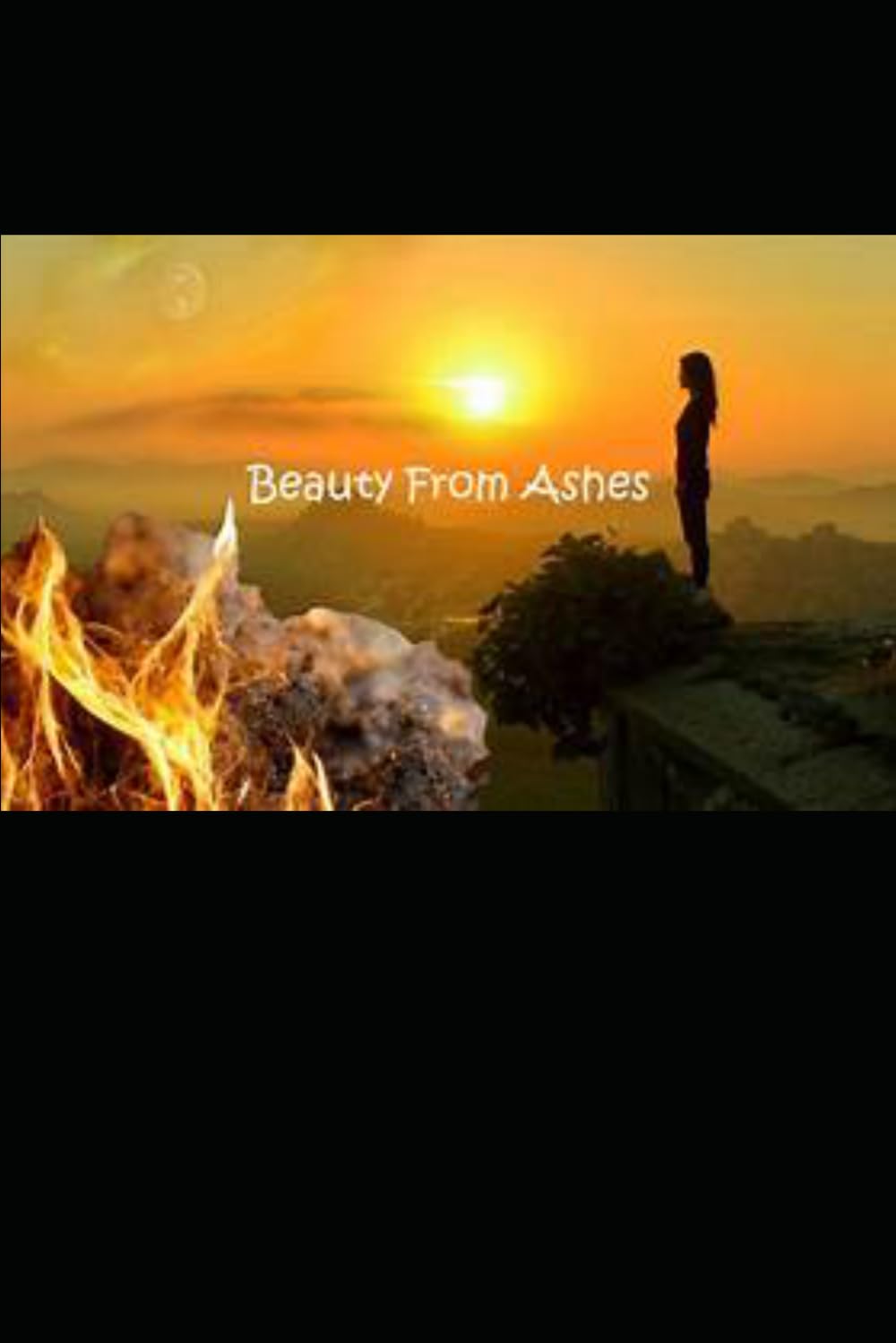 Beauty from the Ashes