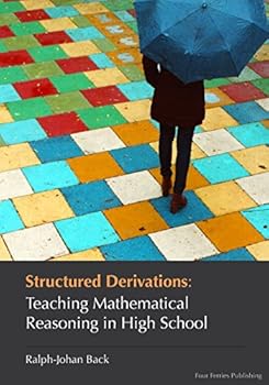 Paperback Structured Derivations: Teaching Mathematical Reasoning in High School Book