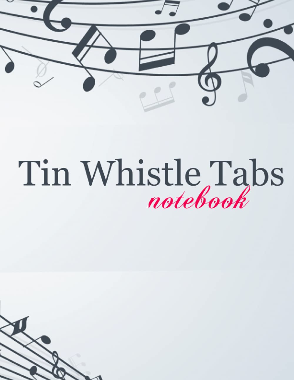 Tin Whistle Tabs Notebook: 100 Blank Sheet Music Pages 8.5x11in