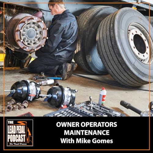 LP1531 Fleet Maintenance Secrets for Owner-Operators with Mike Gomes of Bison Transport