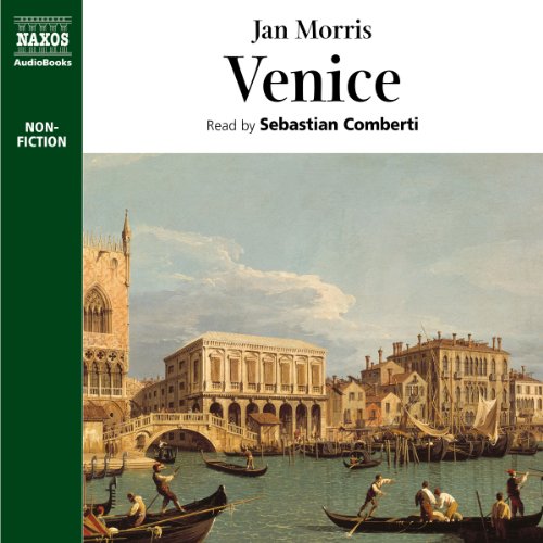 Venice (Audio Download) Jan Morris, Sebastian Comberti, Naxos