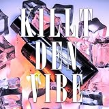  Killt den Vibe
