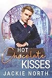 Hot Chocolate Kisses: A Snow Globe Christmas Book 9