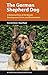 The German Shepherd Dog: A Historical View of the Breed's Development, Prime, and Deterioration (K9 Professional Working Breeds Series)