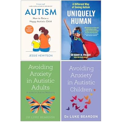 Autism How to raise a happy autistic child, Uniquely Human, Avoiding Anxiety in Autistic Adults, Avoiding Anxiety in Autistic Children 4 Books Collection Set
