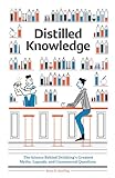 Distilled Knowledge: The Science Behind Drinking’s Greatest Myths, Legends, and Unanswered Questions