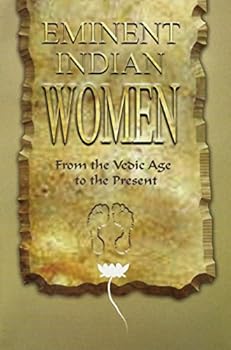 Paperback Eminent Indian Women - from the Vedic Age to the Present Book