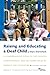 Raising and Educating a Deaf Child: A Comprehensive Guide to the Choices, Controversies, and Decisions Faced by Parents and Educators