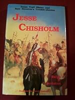 Jesse Chisholm: Texas Trail Blazer and Sam Houston's Trouble-Shooter 0890158266 Book Cover