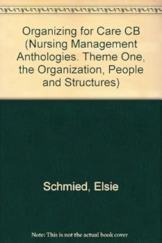 Paperback Organizing for Care: Nursing Units and Groups (Nursing Management Anthologies. Theme One, the Organization, People and Structures) Book