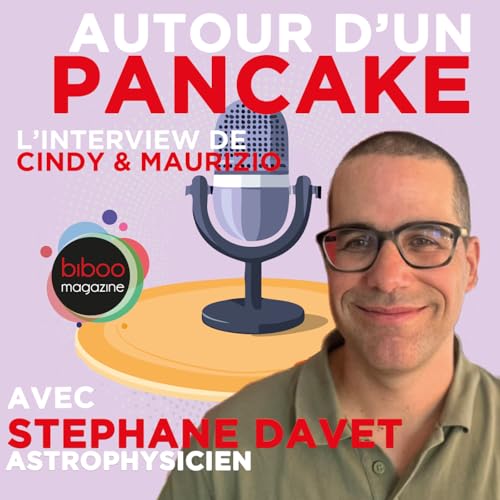 Pancake interstellaire : cap sur les exoplan&egrave;tes avec St&eacute;phane Davet, astrophysicien