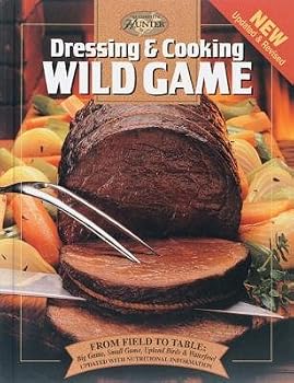 Hardcover [ Dressing and Cooking Wild Game (Revised and Updated) Creative Publishing International ( Author ) ] { Hardcover } 1999 Book