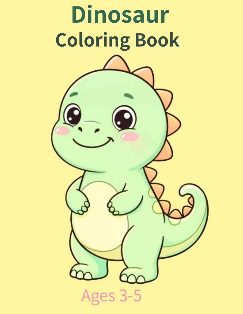 Dinosaur Coloring Book for Kids Ages 3-5: Cute Baby Dinosaurs | Big and Simple Dinosaur Coloring Pages for Toddlers and Preschoolers