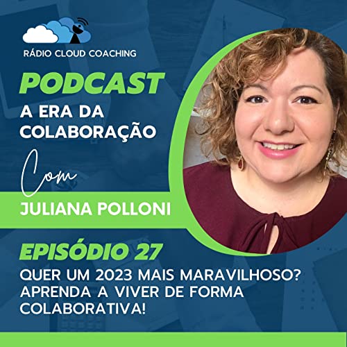 Quer um 2023 mais maravilhoso? Aprenda a viver de forma colaborativa! - A ERA DA COLABORAÇÃO #027
