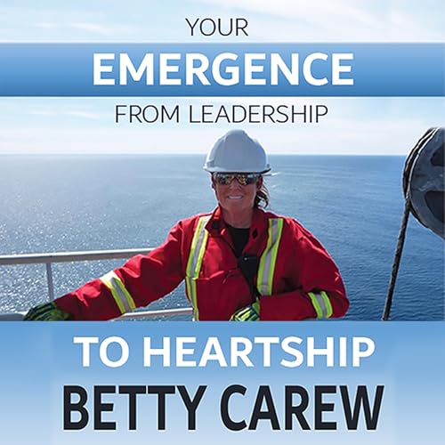 Your Emergence from Leadership to Heartship cover art