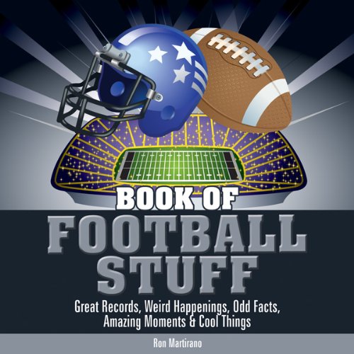Book of Football Stuff: Great Records, Weird Happenings, Odd Facts, Amazing Moments & Cool Things (The Book of Stuff)