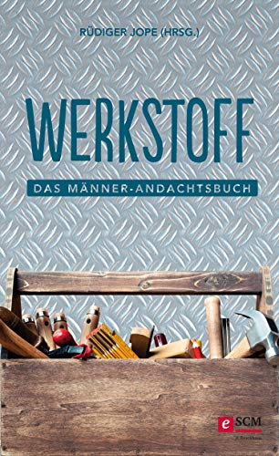 Werkstoff: Das Männer-Andachtsbuch (Männer, unterwegs mit Gott (1))